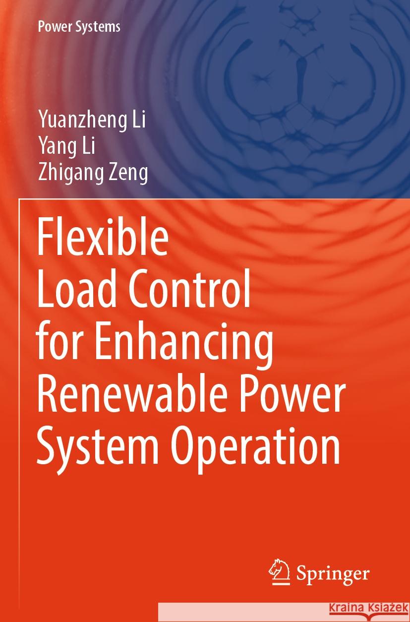 Flexible Load Control for Enhancing Renewable Power System Operation Yuanzheng Li, Yang Li, Zhigang Zeng 9789819703142 Springer Nature Singapore - książka