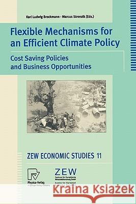 Flexible Mechanisms for an Efficient Climate Policy: Cost Saving Policies and Business Opportunities Karl L. Brockmann, Marcus Stronzik 9783790813142 Springer-Verlag Berlin and Heidelberg GmbH &  - książka