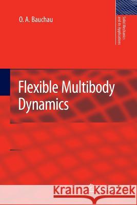 Flexible Multibody Dynamics O. A. Bauchau 9789400733879 Springer - książka
