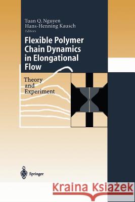 Flexible Polymer Chains in Elongational Flow: Theory and Experiment Nguyen, Tuan Q. 9783642635151 Springer - książka