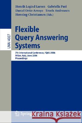 Flexible Query Answering Systems: 7th International Conference, FQAS 2006, Milan, Italy, June 7-10, 2006 Henrik Legind Larsen, Gabriella Pasi, Daniel Ortiz-Arroyo, Troels Andreasen, Henning Christiansen 9783540346388 Springer-Verlag Berlin and Heidelberg GmbH &  - książka