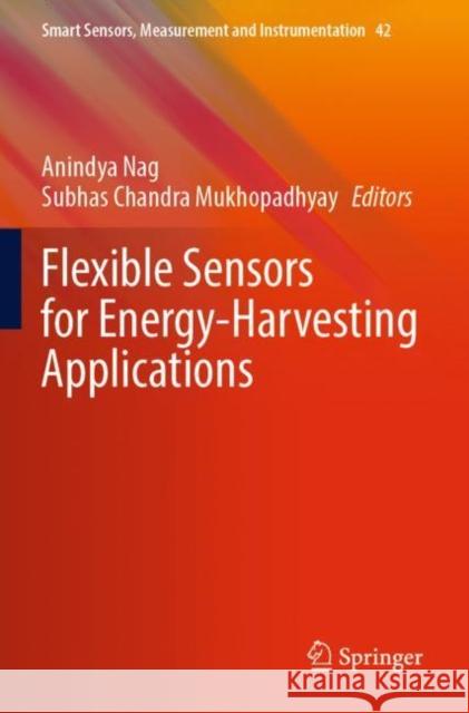 Flexible Sensors for Energy-Harvesting Applications Anindya Nag Subhas Chandra Mukhopadhyay 9783030996024 Springer - książka