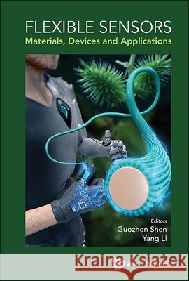 Flexible Sensors: Materials, Devices and Applications Guozhen Shen Yang Li 9789811266850 World Scientific Publishing Company - książka