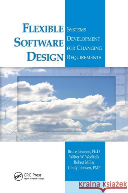 Flexible Software Design: Systems Development for Changing Requirements Bruce Johnson Walter W. Woolfolk Robert Miller 9780367392642 Auerbach Publications - książka