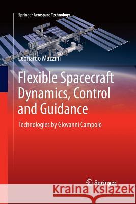 Flexible Spacecraft Dynamics, Control and Guidance: Technologies by Giovanni Campolo Mazzini, Leonardo 9783319368771 Springer - książka