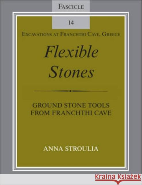 flexible stones: ground stone tools from franchthi cave  Stroulia, Anna 9780253221780 Indiana University Press - książka
