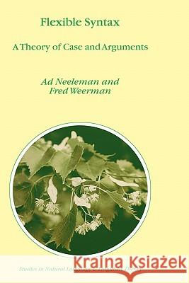 Flexible Syntax: A Theory of Case and Arguments Neeleman, A. 9780792371991 Springer - książka