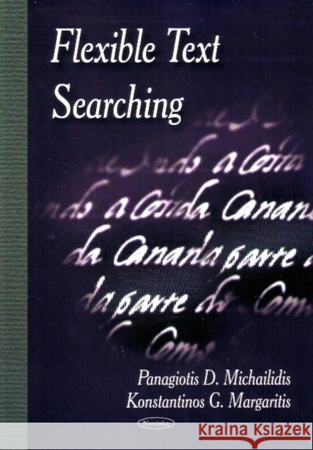 Flexible Text Searching Panagiotis D Michailidis, Konstantinos G Margaritis 9781606922613 Nova Science Publishers Inc - książka