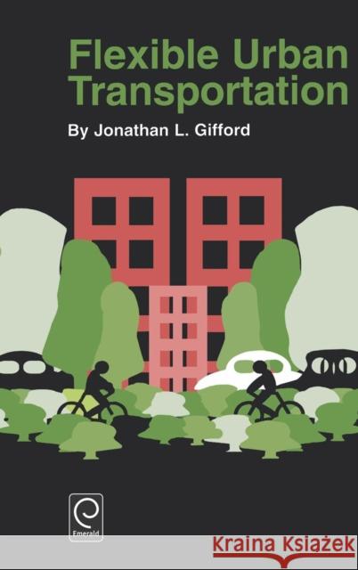 Flexible Urban Transportation Jonathan L. Gifford 9780080440538 Emerald Publishing Limited - książka