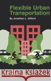 Flexible Urban Transportation Jonathan L. Gifford 9780080440538 Emerald Publishing Limited