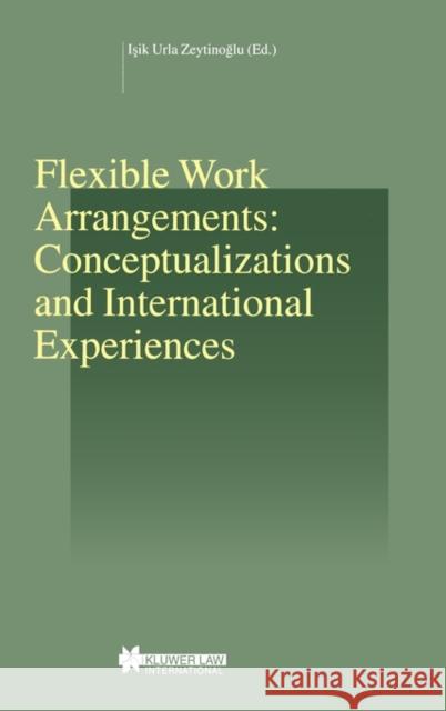 Flexible Work Arrangements: Conceptualizations and International Experiences: Conceptualizations and International Experiences Zeytinolu, Isik Urla 9789041119476 Kluwer Law International - książka