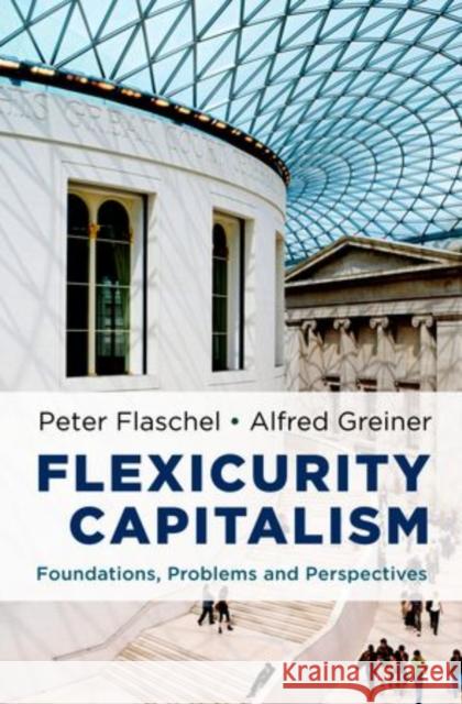 Flexicurity Capitalism: Foundations, Problems, and Perspectives Flaschel, Peter 9780199751587 Oxford University Press, USA - książka