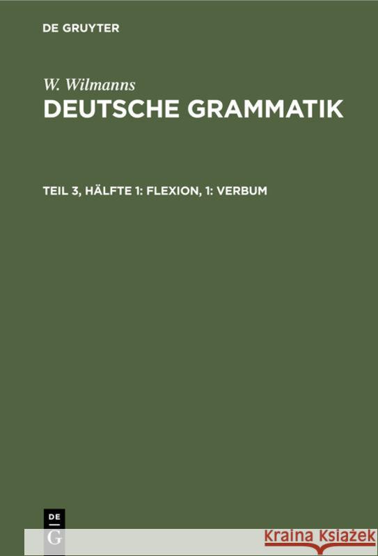 Flexion, 1: Verbum Wilhelm Wilmanns 9783111321356 Walter de Gruyter - książka