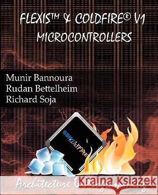 Flexis and ColdFire V1 Microcontrollers Bettelheim, Rudan 9780976297321 Amt Publishing - książka