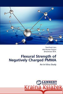 Flexural Strength of Negatively Charged Pmma Teerthesh Jain, Ahil Kumar Gujjari, Dhakshaini M R 9783659191084 LAP Lambert Academic Publishing - książka