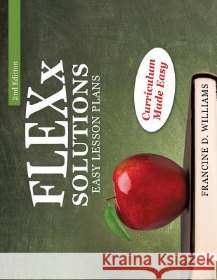 FLEXx Solutions Easy Lesson Plans Francine D Williams 9781498477505 Xulon Press - książka