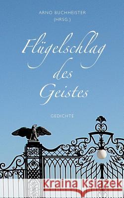 Flügelschlag des Geistes: Gedichte Arno Buchheister 9783739222028 Books on Demand - książka