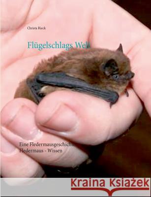 Flügelschlags Welt: Fledermaus-Wissen Rieck, Christa 9783734796760 Books on Demand - książka