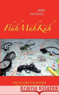 FlühMühKüh - Die Suche nach dem Pecore Marrone Mike Petzold 9783739212975 Books on Demand - książka