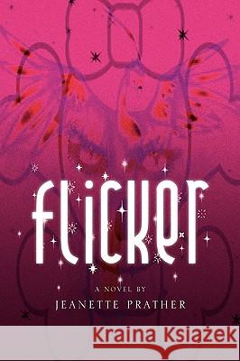 Flicker Jeanette Prather 9781441560773 Xlibris Corporation - książka