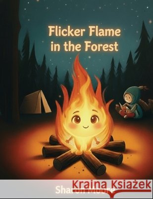 Flicker Flame in the Forest Moore, Sharon 9798240822148 Sharon Moore Fun - Creative Arts Outreach - książka