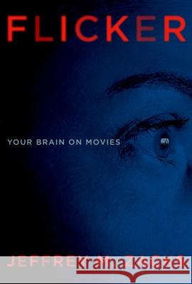 Flicker: Your Brain on Movies Professor of Psychology Jeffrey Zacks (Washington University in St. Louis) 9780199982875 Oxford University Press - książka