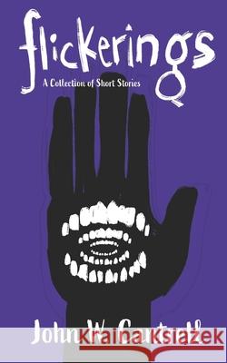 Flickerings: A Collection of Short Stories John W Cantrell 9798533420549 Independently Published - książka