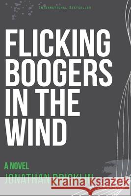 Flicking Boogers in the Wind Jonathan Bricklin 9781500519858 Createspace - książka