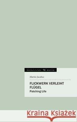 Flickwerk Verleiht Flugel Jacobus, Martin 9783842426375 Tredition Gmbh - książka