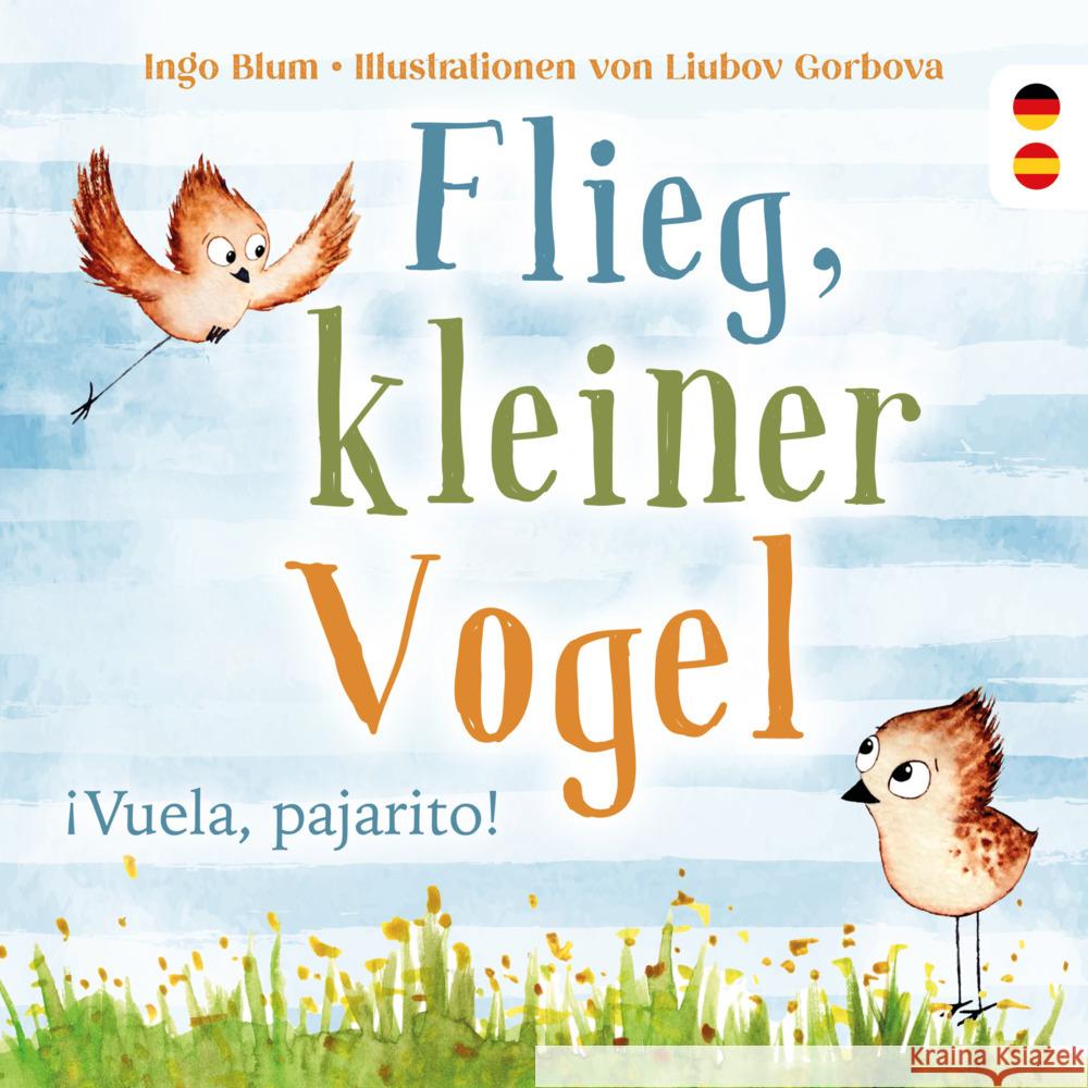 Flieg, kleiner Vogel. Vuela, pajarito. Spielerisch Spanisch lernen Blum, Ingo 9783985951574 Nova MD - książka