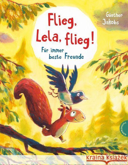 Flieg, Lela, flieg! : Für immer beste Freunde Jakobs, Günther 9783522458504 Thienemann Verlag - książka