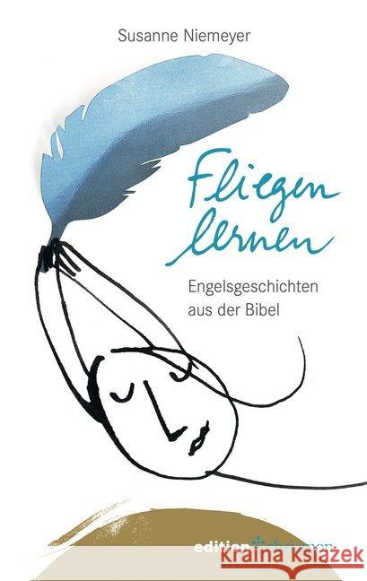 Fliegen lernen : Engelsgeschichten aus der Bibel Niemeyer, Susanne 9783960381556 Edition Chrismon - książka