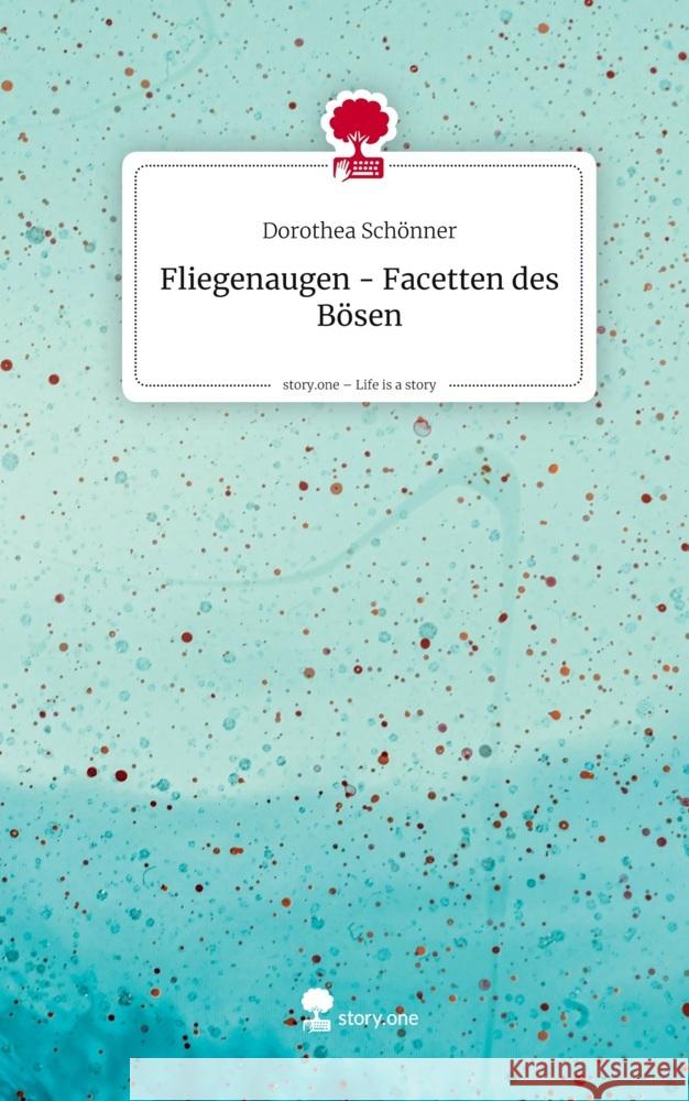 Fliegenaugen -                      Facetten des Bösen. Life is a Story - story.one Schönner, Dorothea 9783711800954 Storylution - książka