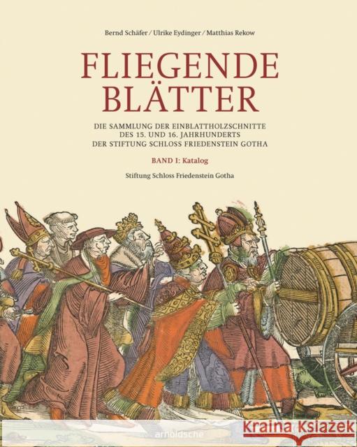 Fliegende Blätter: Die Sammlung Der Einblattholzschnitte Des 15. Und 16. Jahrhunderts Stiftung Schloss Friedenstein Gotha 9783897904132 Arnoldsche Verlagsanstalt GmbH - książka