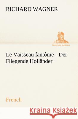 Fliegende Holländer. French Richard Wagner (Princeton Ma) 9783849125943 Tredition Classics - książka