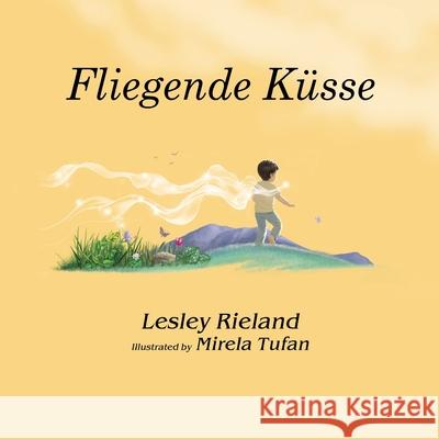 Fliegende K?sse Lesley Rieland Mirela Tufan Anne Reising 9781958997833 As He Is T/A Seraph Creative - książka