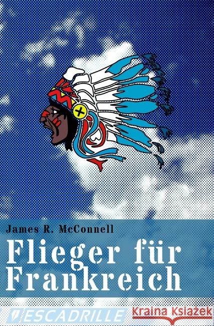 Flieger für Frankreich : Mit der Amerikanischen Escadrille bei Verdun McConnell, James R. 9783746762661 epubli - książka