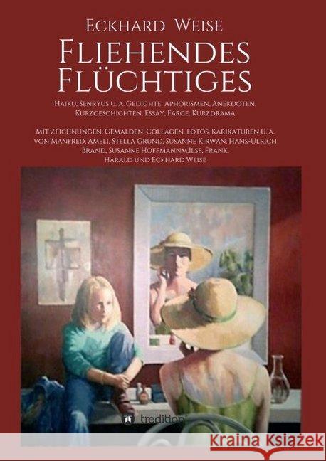 Fliehendes Flüchtiges: Haiku, Senryus u. a. Gedichte, Aphorismen, Anekdoten, Kurzgeschichten, Essay, Farce, Kurzdrama Weise, Eckhard 9783748291596 Tredition Gmbh - książka