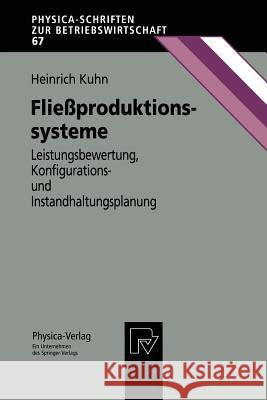 Fließproduktionssysteme: Leistungsbewertung, Konfigurations- Und Instandhaltungsplanung Kuhn, Heinrich 9783790811285 Not Avail - książka