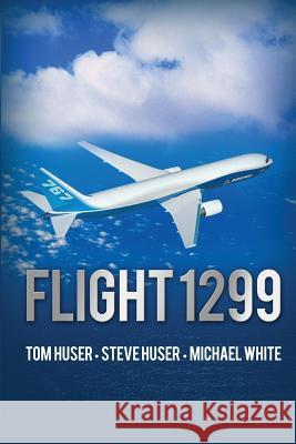 Flight 1299 Tom Huser Steve Huser Michael White 9781480977730 Rosedog Books - książka