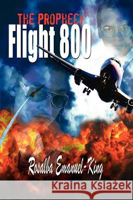 Flight 800: The Prophecy Emanuel-King, Rosalba 9780759661165 Authorhouse - książka