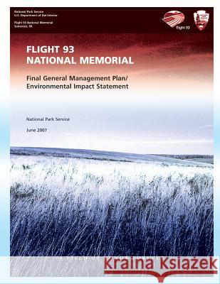 Flight 93 National Memorial: Final General Management Plan/Environmental Impact Statement National Park Service 9781484111321 Createspace - książka