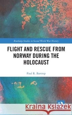 Flight and Rescue from Norway during the Holocaust Paul R. (Florida Gulf Coast University, USA (Emeritus)) Bartrop 9780367701703 Routledge - książka