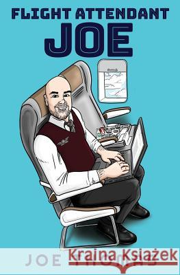 Flight Attendant Joe Joe Thomas 9781984241740 Createspace Independent Publishing Platform - książka