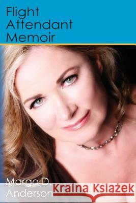 Flight Attendant Memoir Margo D. Anderson 9781499235609 Createspace Independent Publishing Platform - książka