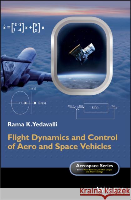 Flight Dynamics and Control of Aero and Space Vehicles Rama K. Yedavalli 9781118934456 Wiley - książka