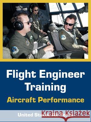 Flight Engineer Training: Aircraft Performance United States Air Force 9781410222398 University Press of the Pacific - książka