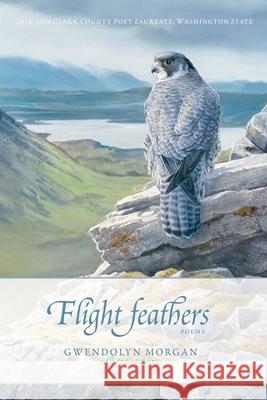 Flight Feathers: Poems Gwendolyn Morgan 9781956368123 Wayfarer Books - książka