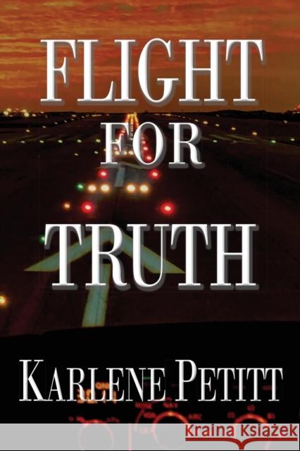 Flight For Truth Karlene K. Petitt 9781944738112 Jet Star Publishing - książka