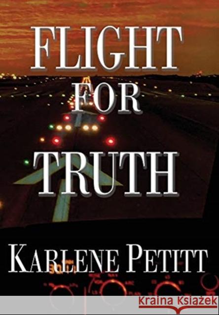 Flight For Truth Karlene K. Petitt 9781944738129 Jet Star Publishing - książka